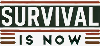 Survival Is Now